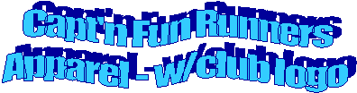 Capt'n Fun Runners
Apparel - w/club logo 